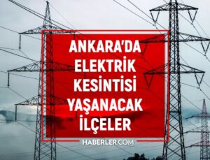 Ankara elektrik kesintisi! 4-5 Mart Ankara’da elektrik kesintisi ne vakit bitecek, elektrikler ne vakit gelecek?